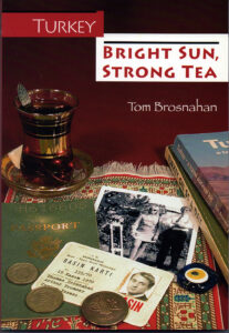 Turkey: Bright Sun, Strong Tea, by Tom Brosnahan